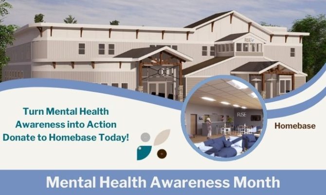 The theme for Mental Health Month 2025, “Turn Awareness into Action,” aligns perfectly with our core value to serve as a catalyst, leader, and partner in meeting the housing and recovery needs of our community. Join us in turing awareness into action by donating to Homebase today!